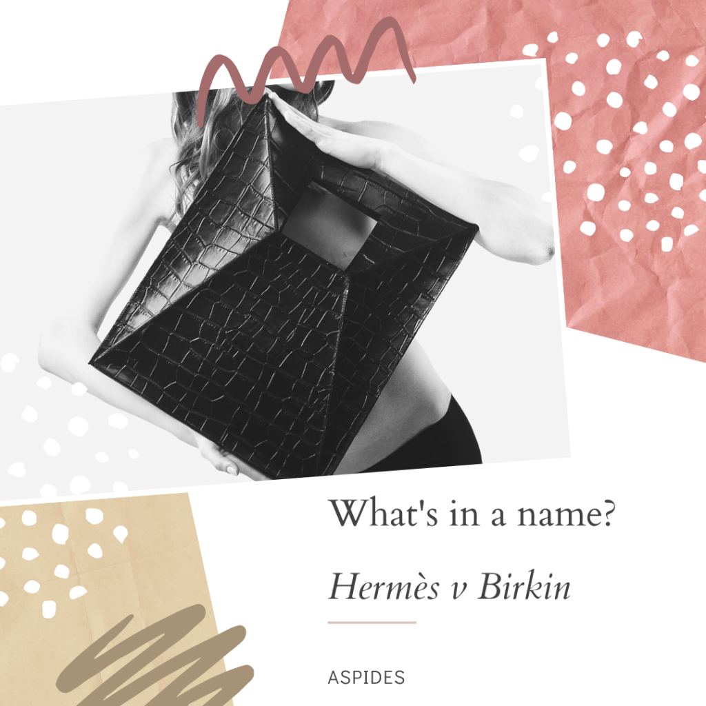 What's in a name? It's the bag … Hermès versus Birkin
